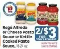 Tony’s Fresh Market Ragú Alfredo or Cheese Pasta Sauce or Kettle Cooked Pasta Sauce offer