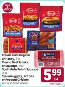 Tony’s Fresh Market Krakus Ham Original or Honey, Vienna Beef Franks or Sausage, Scott Pete Polish Sausage, Tyson Nuggets offer