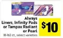 Save Mart Always Liners, Infinity Pads or Tampax Radiant or Pearl offer