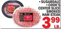 C Town • SUGARDALE • COOK'S CENTER SLICE SMOKED HAM STEAK offer