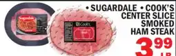 Bravo Supermarkets SUGARDALE • COOK'S CENTER SLICE SMOKED HAM STEAK offer