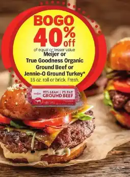 Meijer Meijer or True Goodness Organic Ground Beef or Jennie-O Ground Turkey offer
