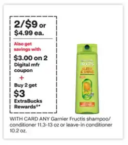 CVS ANY Garnier Fructis shampoo/ conditioner 11.3-13 oz or leave-in conditioner 10.2 oz offer