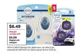 CVS Febreze Car, Bathroom, Air Mist 2 pk., scented oil refill 0.87 oz, fabric spray 16.9 or 23.6 oz offer