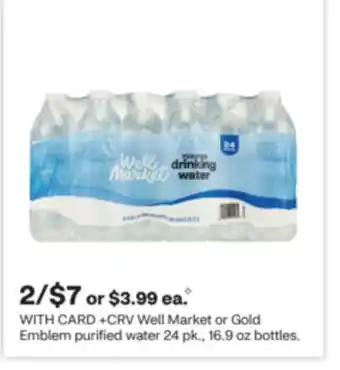 CVS Well Market or Gold Emblem purified water 24 pk., 16.9 oz bottles offer