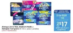 Albertsons Always Ultra Thin, Radiant Pads or Tampax Tampons offer