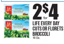 Extra Supermarket LIFE EVERY DAY CUTS OR FLORETS BROCCOLI offer