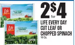 Extra Supermarket LIFE EVERY DAY CUT LEAF OR CHOPPED SPINACH offer