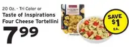 Hannaford Tri Color or Taste of Inspirations Four Cheese Tortellini offer
