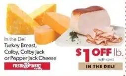 Family Fare Fresh & Finest Turkey Breast, Colby, Colby Jack or Pepper Jack Cheese offer