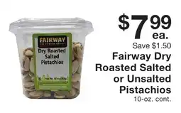 Fairway Store Market Fairway Dry Roasted Salted or Unsalted Pistachios offer