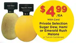 Fred Meyer Private Selection Sugar Dew, Hami or Emerald Rush Melons or Tuscan Cantaloupe offer