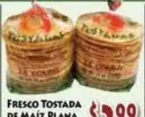 Fresco Supermarket Fresco Tostada de Maiz Plana offer