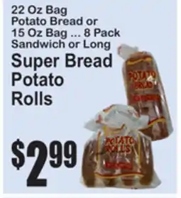 SuperFresh 22 Oz Bag Potato Bread or 15 Oz Bag ... 8 Pack Sandwich or Long Super Bread Potato Rolls offer