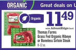 Price Chopper Thomas Farms Grass Fed Organic Ribeye or Boneless Sirloin Steak offer
