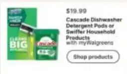 Walgreens Cascade Dishwasher Detergent Pods or Swiffer Household Products with myWalgreens offer