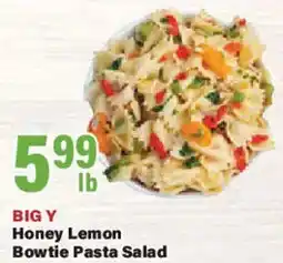 Big Y BIG Y Honey Lemon Bowtie Pasta Salad offer