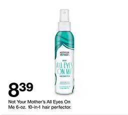 Target Not Your Mother's All Eyes On Me 6-oz. 10-in-1 hair perfector offer