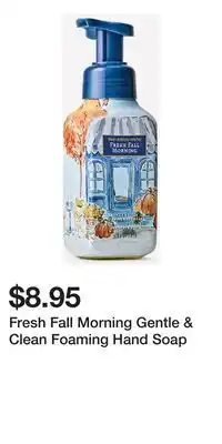 Bath & Body Works Fresh Fall Morning Gentle & Clean Foaming Hand Soap offer