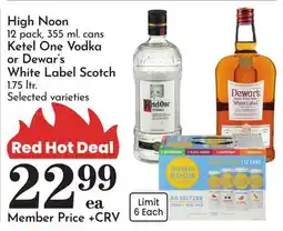 Pavilions High Noon 12 pack, 355 ml. cans Ketel One Vodka or Dewar's White Label Scotch 1.75 ltr offer