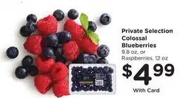Ralphs Private Selection Colossal Blueberries 9.8 oz, or Raspberries, 12 oz offer