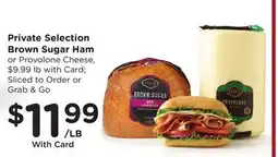 Ralphs Private Selection Brown Sugar Ham or Provolone Cheese offer