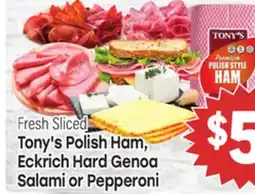 Tony’s Fresh Market Tony's Polish Ham, Eckrich Hard Genoa Salami or Pepperoni offer