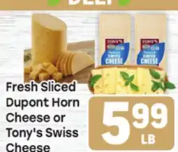 Tony’s Fresh Market Fresh Sliced Dupont Horn Cheese or Tony's Swiss offer