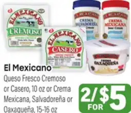Tony’s Fresh Market El Mexicano Queso Fresco Cremoso or Casero, 10 oz or Crema Salvadoreña or Oaxaqueña, 15-16 oz offer