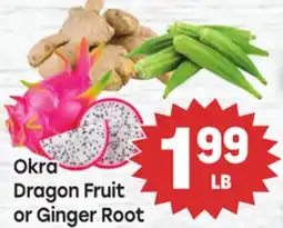 Tony’s Fresh Market Okra, Dragon Fruit or Ginger Root offer