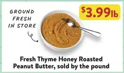 Fresh Thyme Fresh Thyme Honey Roasted Peanut Butter, sold by the pound offer