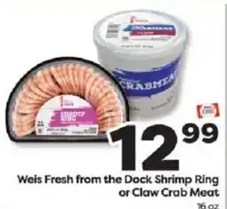 Weis Markets Weis Fresh from the Dock Shrimp Ring or Claw Crab Meat offer