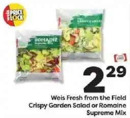 Weis Markets Weis Fresh from the Field Crispy Garden Salad or Romaine Supreme Mix offer