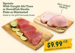 Sprouts Farmers Market Sprouts wild-caught ahi tuna or swordfish steaks offer