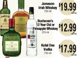 Big Saver Foods Jameson Irish Whiskey 750 ml, Buchanan's 12 Year Old or Pineapple Whiskey 375 ml, Ketel One Vodka offer