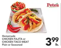 Pete's Fresh Market Homemade CHICKEN FAJITA or CHICKEN TACO MEAT offer