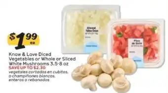 Know & Love Diced Vegetables or Whole or Sliced White Mushrooms