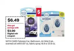 CVS Febreze Car, Bathroom, Air Mist 2 pk., scented oil refill 0.87 oz, fabric spray 16.9 or 23.6 oz offer
