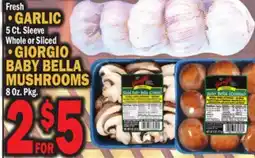 Bravo Supermarkets GIORGIO BABY BELLA MUSHROOMS 8 Oz. Pkg., Fresh GARLIC 5 Ct. Sleeve Whole or Sliced offer