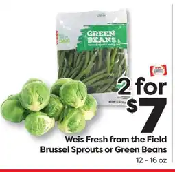 Weis Markets Weis Fresh from the Field Brussel Sprouts or Green Beans offer