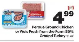 Weis Markets Perdue Ground Chicken or Weis Fresh from the Farm 85% Ground Turkey offer