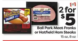 Weis Markets Ball Park Meat Franks or Hatfield Ham Steaks offer