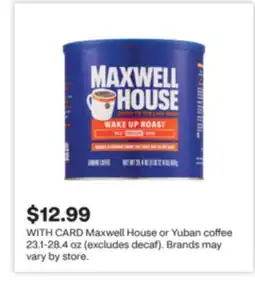CVS Maxwell House or Yuban coffee 23.1-28.4 oz (excludes decaf). Brands may vary by store offer
