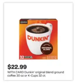 CVS Dunkin' original blend ground coffee 30 oz or K-Cups 32 ct offer