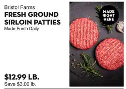 Bristol Farms Bristol Farms FRESH GROUND SIRLOIN PATTIES offer