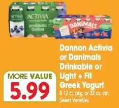 Great Valu Markets Dannon Activia or Danimals Drinkable or Light + Fit Greek Yogurt offer
