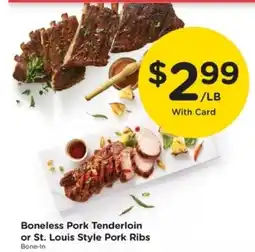 Pay Less Boneless Pork Tenderloin or St. Louis Style Pork Ribs offer