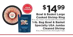 ShopRite Bowl & Basket Large Cooked Shrimp Ring or 1-lb. Bag Bowl & Basket Specialty USA Jumbo Cleaned Shrimp offer