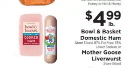 ShopRite Bowl & Basket Domestic Ham or Mother Goose Liverwurst offer