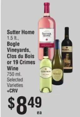 Smart & Final Sutter Home 1.5 lt., Bogle Vineyards, Clos du Bois or 19 Crimes Wine offer